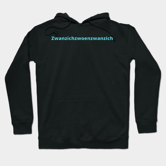 Happy 2022 in German Ruhrpott dialect 2022 is Zwanzichzwoenzwanzich Hoodie by Namwuob